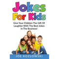 Jokes For Kids: Give Your Children The Gift Of Laughter With The Best Jokes In The Business! - Paperback