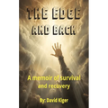 The Edge and Back: a memoir of survival and recovery - Paperback