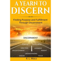 A Yearn To Discern: Finding Purpose And Fulfillment Through Discernment - Paperback