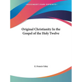 Original Christianity In the Gospel of the Holy Twelve - Paperback