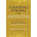 Standing Strong in the Anointing: Discerning the Traps and Embracing the Blessings of Supernatural Encounters - Paperback