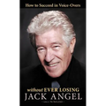 How to Succeed in Voice-Overs: Without Ever Losing - Paperback