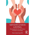 Mindfulness Giving: Harnessing the Art and Science of Positive Psychology - Paperback