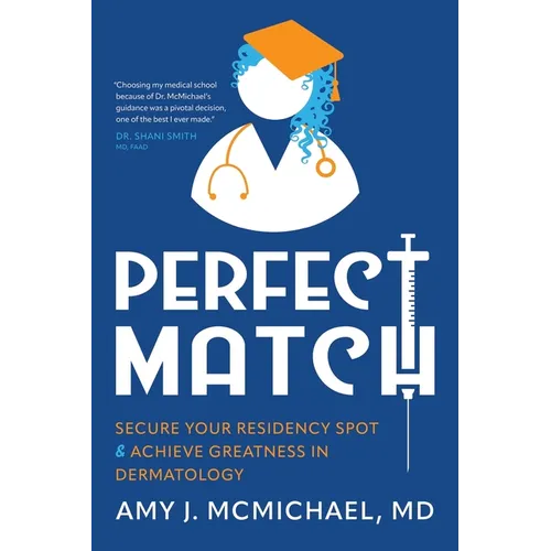 Perfect Match: Secure Your Residency Spot & Achieve Greatness in Dermatology - Paperback