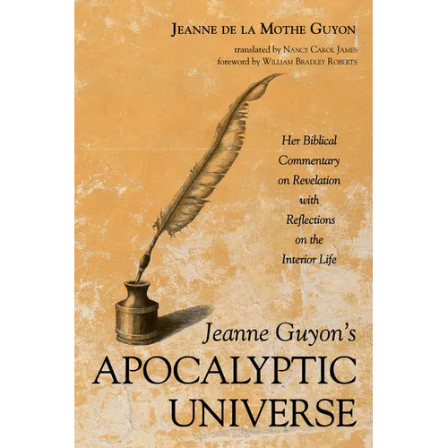 Jeanne Guyon's Apocalyptic Universe: Her Biblical Commentary on Revelation with Reflections on the Interior Life - Paperback
