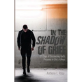 In the Shadow of Grief: 21 Days of Discovering God's Presence in Life's Valleys - Paperback