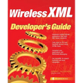 Wireless XML Developer's Guide - Paperback
