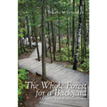 The Whole Forest for a Backyard: A Gunflint Trail Wilderness Memoir - Paperback