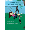 Meet Me At The Swing: A Mother's Redemption Story - Paperback