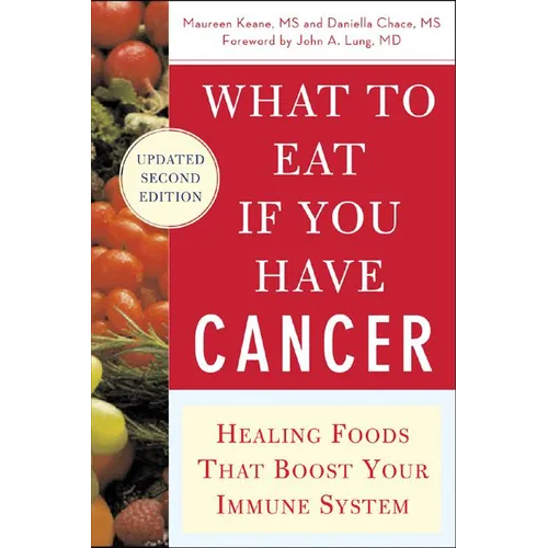 What to Eat If You Have Cancer (Revised): Healing Foods That Boost Your Immune System - Paperback