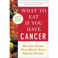 What to Eat If You Have Cancer (Revised): Healing Foods That Boost Your Immune System - Paperback
