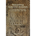 Researching Scots-Irish Ancestors: : The Essential Genealogical Guide to Early Modern Ulster, 1600-1800 - Paperback