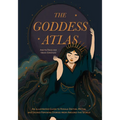 The Goddess Atlas: An Illustrated Guide to Female Deities, Myths, and Sacred Feminine Stories from Around the World (Goddess Mythology, Divine Feminin - Hardcover