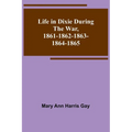 Life in Dixie during the War, 1861-1862-1863-1864-1865 - Paperback