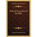 Trials Of Great Men Of The Bible - Paperback