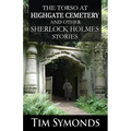 The Torso At Highgate Cemetery and other Sherlock Holmes Stories - Paperback
