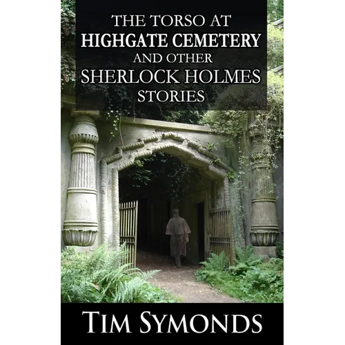 The Torso At Highgate Cemetery and other Sherlock Holmes Stories - Paperback