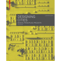 Designing Cities: Basics, Principles, Projects - Hardcover