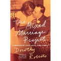 The Mixed Marriage Project: A Memoir of Love, Race, and Family - Hardcover
