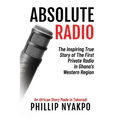 Absolute Radio: The Inspiring Story of the First Private Radio in Ghana's Western Region - Paperback