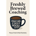 Freshly Brewed Coaching: Crafting a Bold New You - Paperback