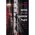 Notes from the Narrow Place: Essays and Stories on Illness, Quarantine, and Healing - Paperback