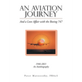 An Aviation Journey: And a Love Affair with the Boeing 747 - Hardcover