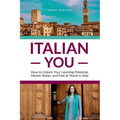 Italian You: How to Unlock Your Learning Potential, Master Italian, and Feel at Home in Italy - Paperback