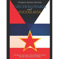 Czechoslovakia and Yugoslavia: The History and Legacy of the Multiethnic Nations that Split Apart after the Cold War - Paperback