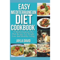 Easy Mediterranean Diet Cookbook: 75 Mediterranean Diet Plan Recipes For Weight Loss And Healthy Living - Paperback