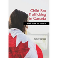 Child Sex Trafficking in Canada and How To Stop It - Paperback