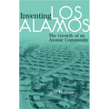Inventing Los Alamos: The Growth of an Atomic Community - Paperback