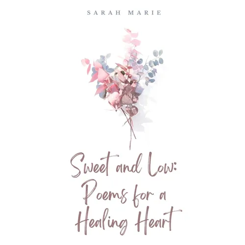 Sweet and Low: Poems for a Healing Heart - Paperback