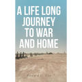 A Life Long Journey to War and Home - Hardcover