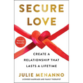 Secure Love: Create a Relationship That Lasts a Lifetime - Hardcover
