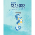 Secret Seahorse Tales: The Tale of Stoney Starr Seahorse - Paperback