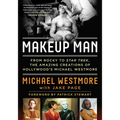 Makeup Man: From Rocky to Star Trek the Amazing Creations of Hollywood's Michael Westmore - Paperback