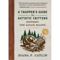 A Trapper's Guide to Autistic Critters - Paperback