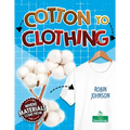 Cotton to Clothing - Library Binding