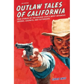 Outlaw Tales of California: True Stories Of The Golden State's Most Infamous Crooks, Culprits, And Cutthroats - Paperback