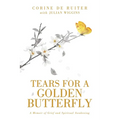 Tears for a Golden Butterfly: A Memoir of Grief and Spiritual Awakening - Paperback