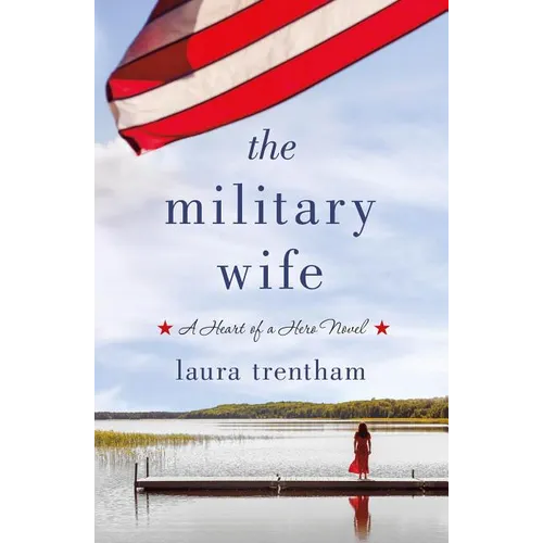 The Military Wife: A Heart of a Hero Novel - Paperback