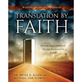 Translation by Faith: Moving Supernaturally for the Purposes of God - Paperback