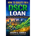 How to Qualify for a DSCR Loan: The Step-by-Step Investor Approval Playbook - Paperback
