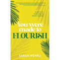 You Were Made to Flourish: 10 keys to thriving in every season - Paperback