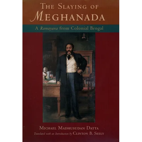 The Slaying of Meghanada: A Ramayana from Colonial Bengal - Hardcover