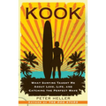 Kook: What Surfing Taught Me about Love, Life, and Catching the Perfect Wave - Paperback
