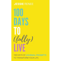 100 Days to Fully Live - Paperback