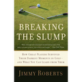 Breaking the Slump: How Great Players Survived Their Darkest Moments in Golf-And What You Can Learn from Them - Paperback
