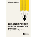 The Anticipatory Design Playbook: A UX Guide to Design AI-Driven Experiences - Paperback